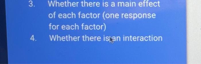 Solved 3. Whether there is a main effect of each factor | Chegg.com