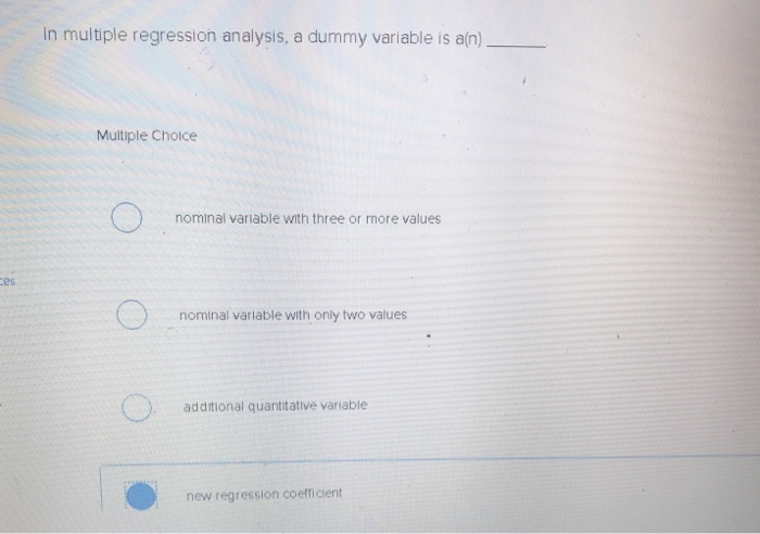 Solved In multiple regression analysis, a dummy variable is | Chegg.com
