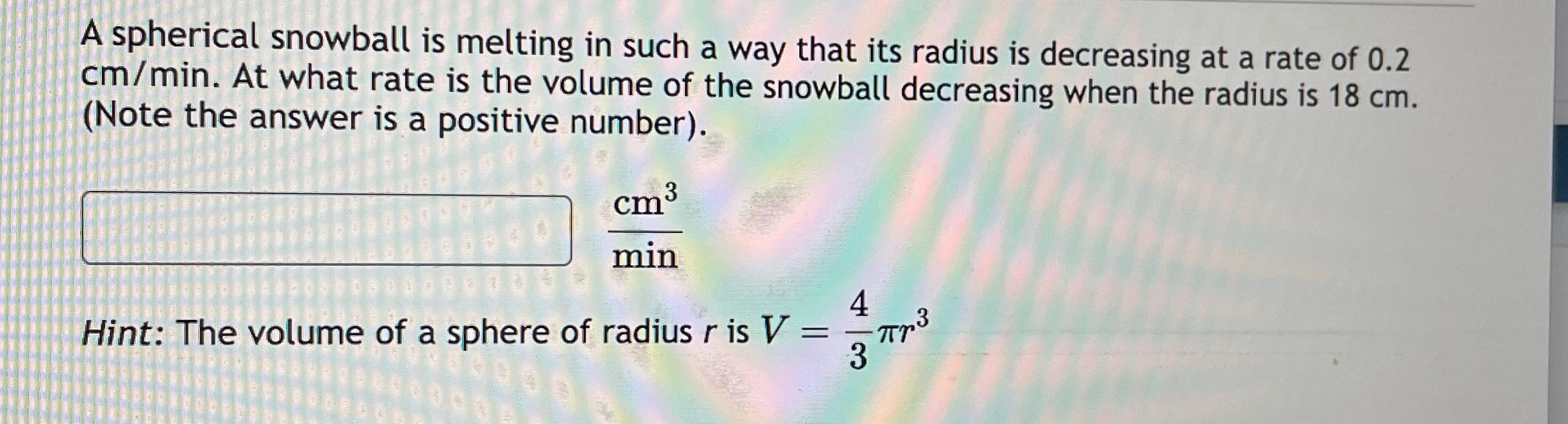 Solved A spherical snowball is melting in such a way that | Chegg.com