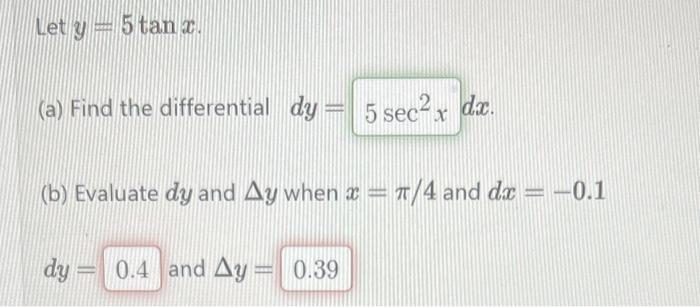 Solved Let y=5tanx. (a) Find the differential dy= dx. (b) | Chegg.com