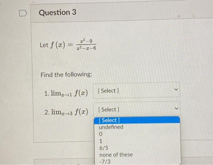 Solved Let Fxx2−x−6x2−9 Find The Following 1 Limx→1fx 3022