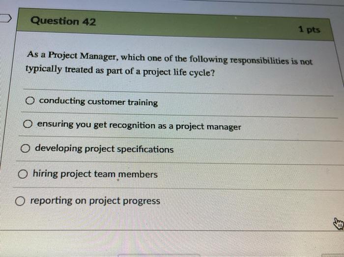 Solved Question 42 1 pts As a Project Manager, which one of | Chegg.com