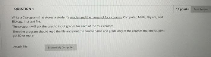Solved QUESTION 1 15 points Save Answer Write a C program | Chegg.com