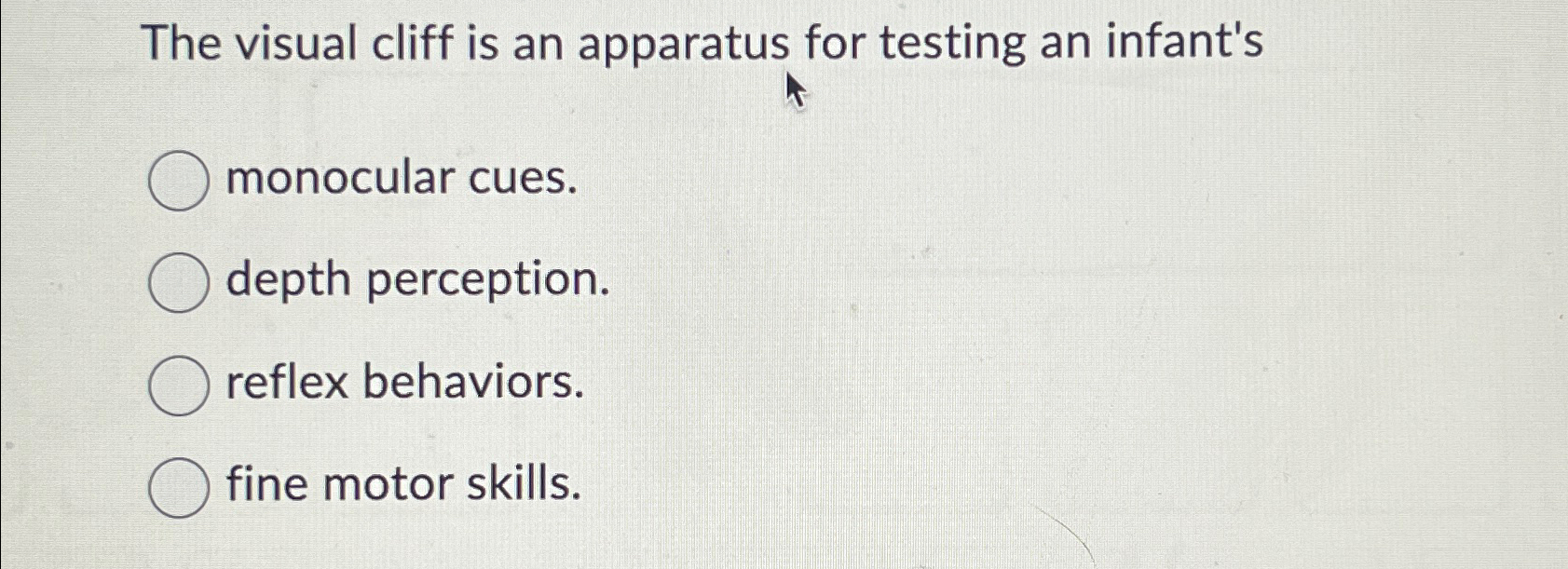 Solved The visual cliff is an apparatus for testing an