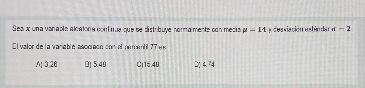 Sea x una variable aleatoria continua que se distribuye normalmente con media u = 14 y desviación estándar o = 2 El valor de