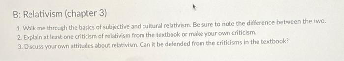 B: Relativism (chapter 3) 1. Walk Me Through The | Chegg.com