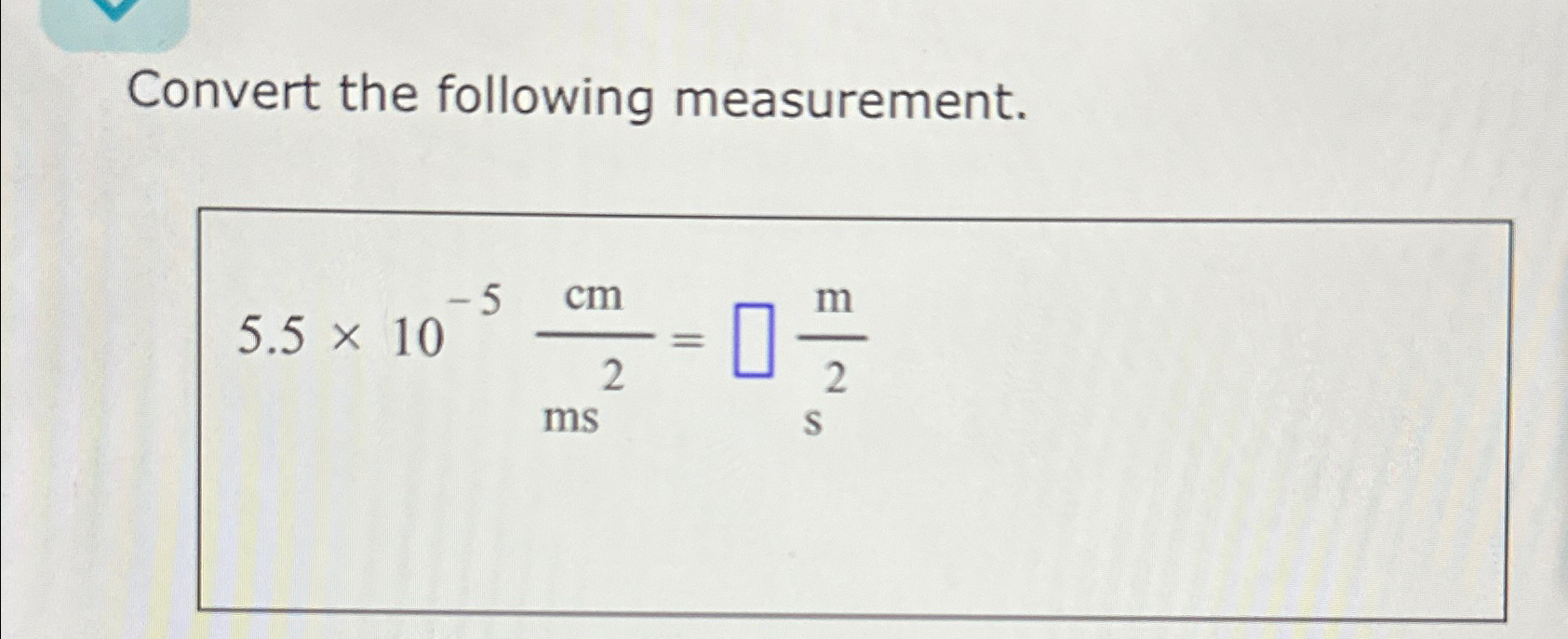 solved-convert-the-following-measurement-5-5-10-5cmms2-ms2-chegg