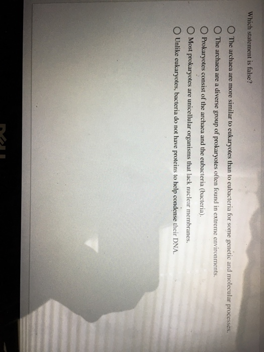 Solved Which statement is false? The archaea are more