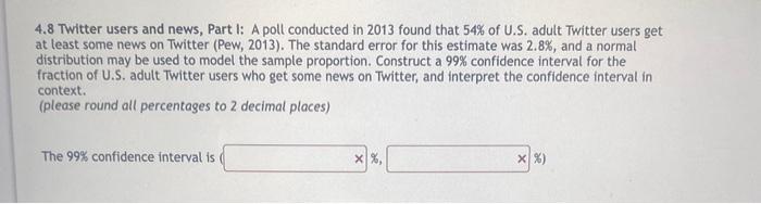 Solved 4.8 Twitter users and news, Part I: A poll conducted | Chegg.com image.
