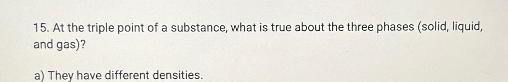 Solved At the triple point of a substance, what is true | Chegg.com