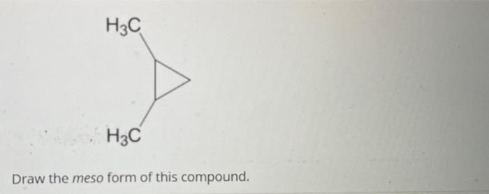 Solved Draw the meso form of this compound. | Chegg.com