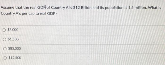 Solved Assume That The Real GDP Of Country A Is $12 Billion | Chegg.com