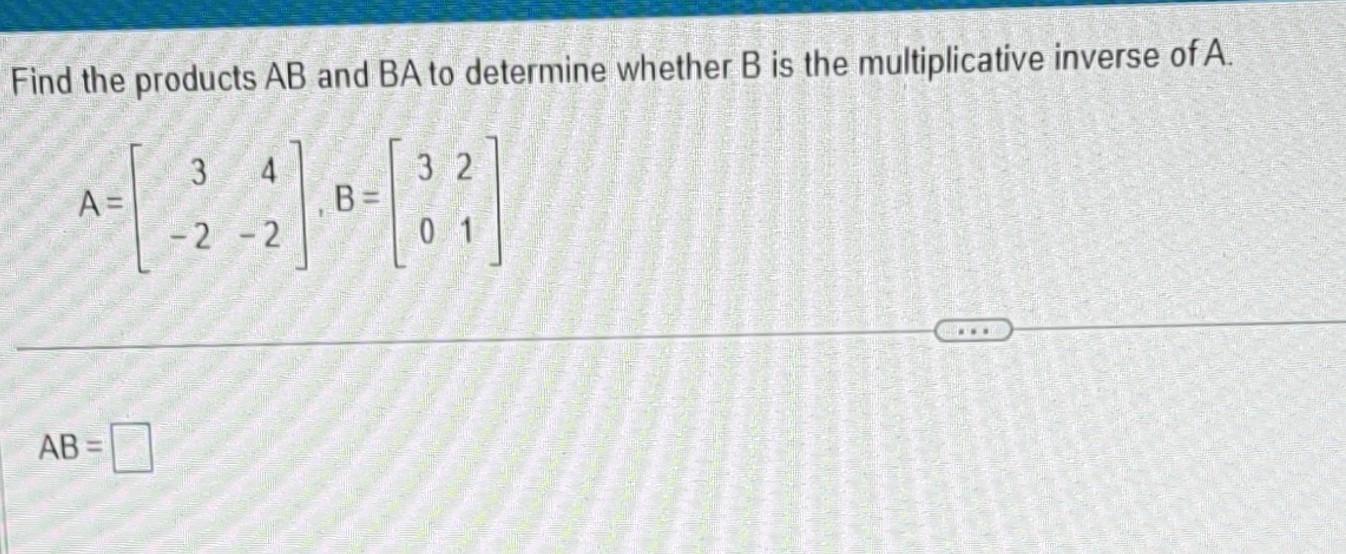 Solved Find The Products AB And BA To Determine Whether B Is | Chegg.com