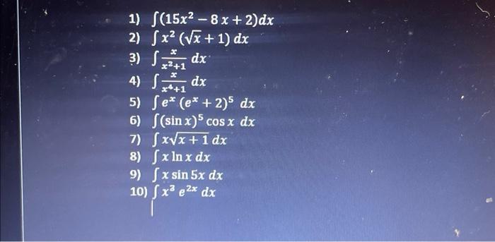 Solved 1) ∫(15x2−8x+2)dx 2) ∫x2(x+1)dx 3) ∫x2+1xdx 4) | Chegg.com