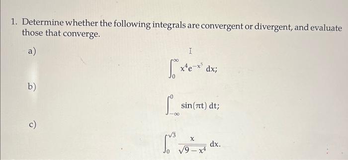Solved 1. Determine whether the following integrals are | Chegg.com