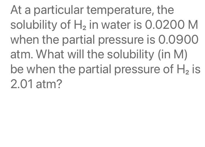 Solved At a particular temperature, the solubility of Hy in | Chegg.com