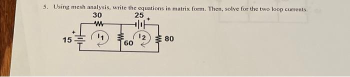 Solved 5. Using Mesh Analysis, Write The Equations In Matrix | Chegg.com