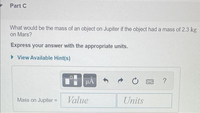 What would be the mass of an object on Jupiter if the object had a mass of \( 2.3 \mathrm{~kg} \) on Mars?
Express your answe