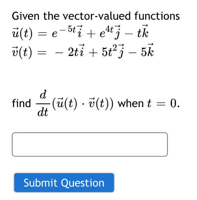 Solved Given The Vector Valued Functions U T E 5ti Chegg Com
