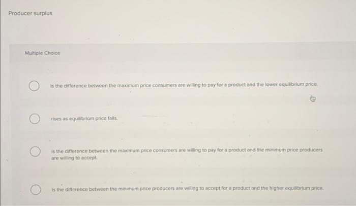 Solved Producer surplus Multiple Choice is the difference | Chegg.com