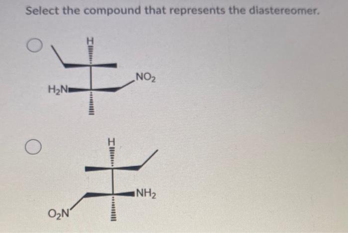 Solved select the compound that represents the diastereomer | Chegg.com