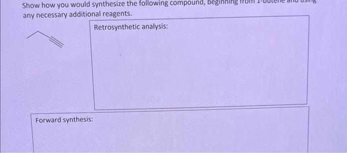 Solved Show How You Would Synthesize The Following Compound, | Chegg.com