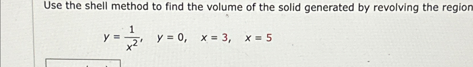 Solved Use the shell method to find the volume of the solid | Chegg.com