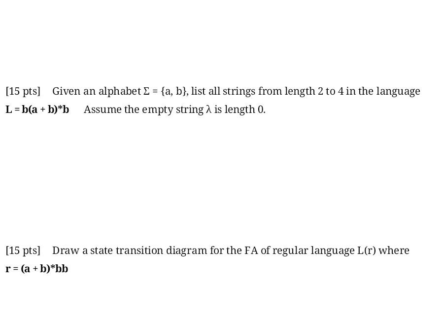 Solved [15 Pts] Given An Alphabet Σ={a,b}, List All Strings | Chegg.com