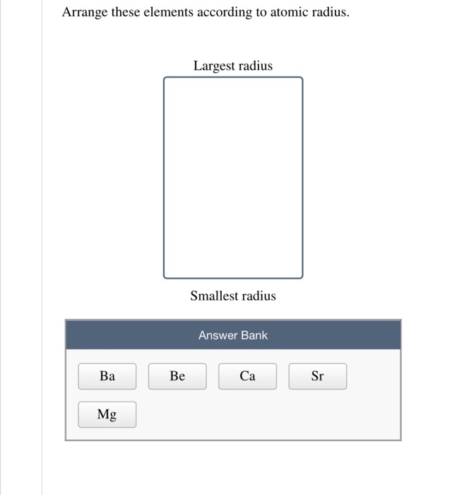 Solved Arrange these elements according to atomic radius. | Chegg.com