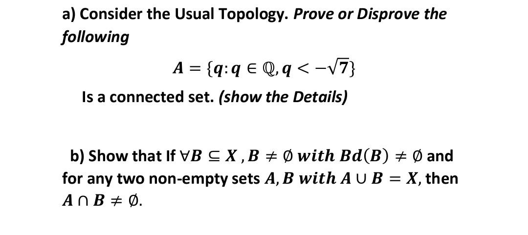 Solved A) Consider The Usual Topology. Prove Or Disprove The | Chegg.com