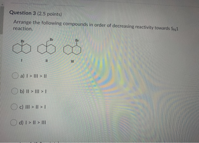 Solved Question 3 (2.5 points) Arrange the following | Chegg.com