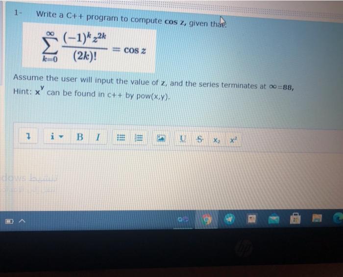 Solved 1- Write a C++ program to compute cos z, given that! | Chegg.com