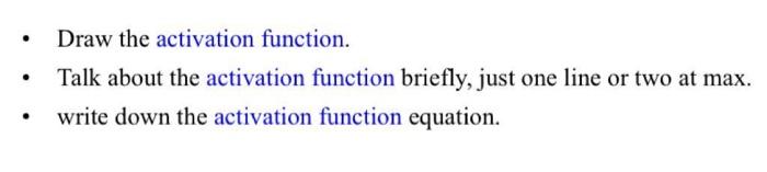 Solved - Draw the activation function. - Talk about the | Chegg.com