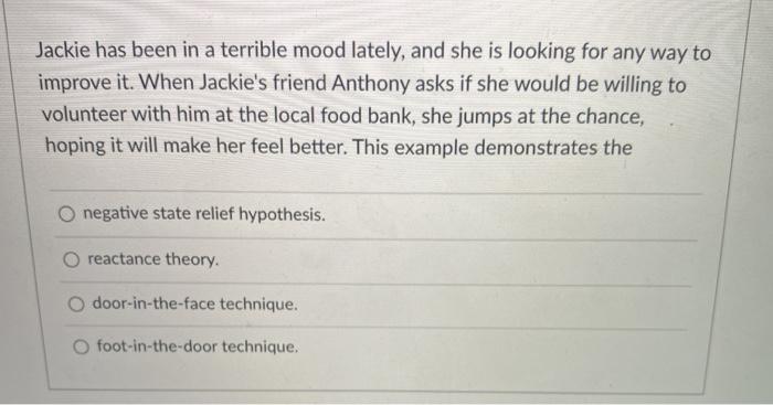 Solved Jackie has been in a terrible mood lately, and she is | Chegg.com