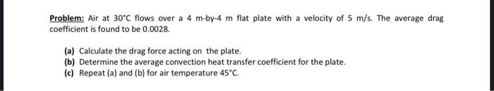 Solved Air at 30°C flows over a 4 m-by-4 m flat plate with a | Chegg.com