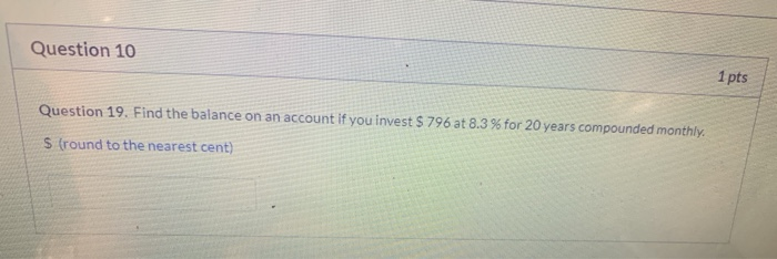 Solved Question 10 1 pts Question 19. Find the balance on an | Chegg.com