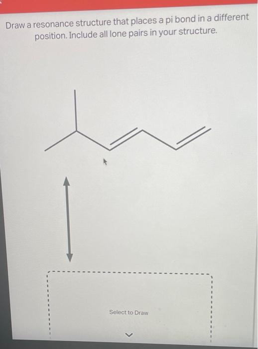 Solved Draw A Resonance Structure That Places A Pi Bond In A