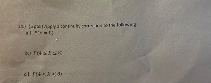Solved 11.) (5 pts.) Apply a continuity correction to the | Chegg.com