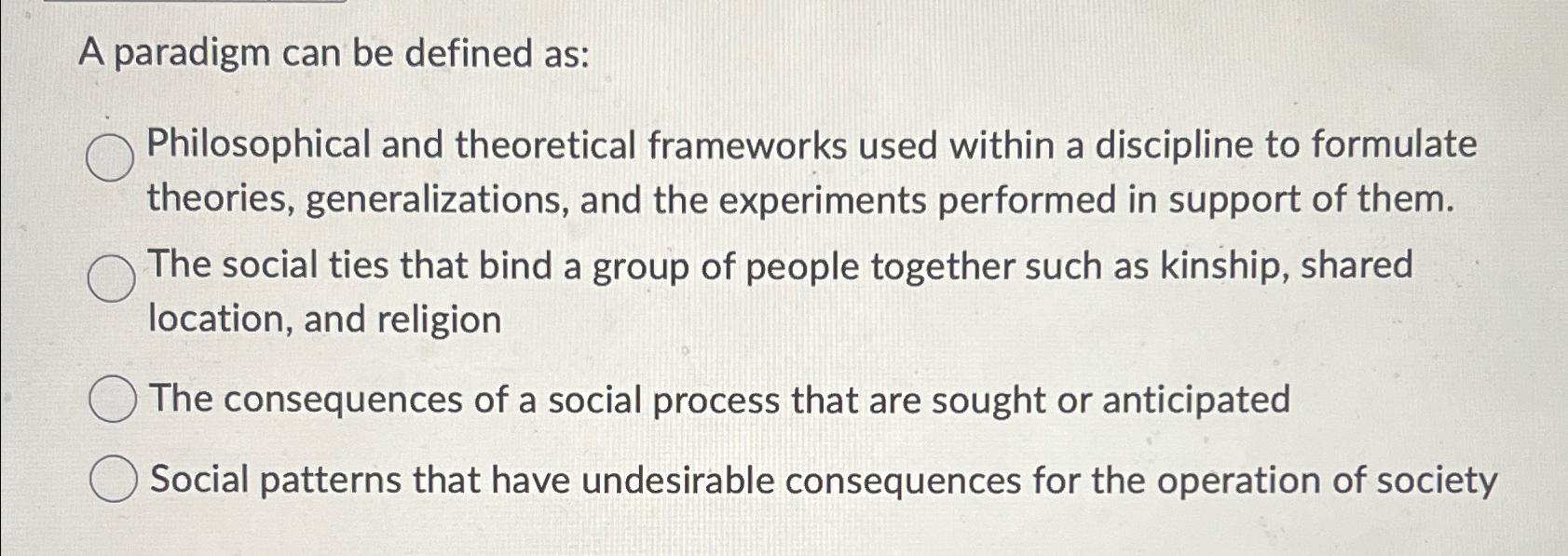 Solved A paradigm can be defined as:Philosophical and | Chegg.com