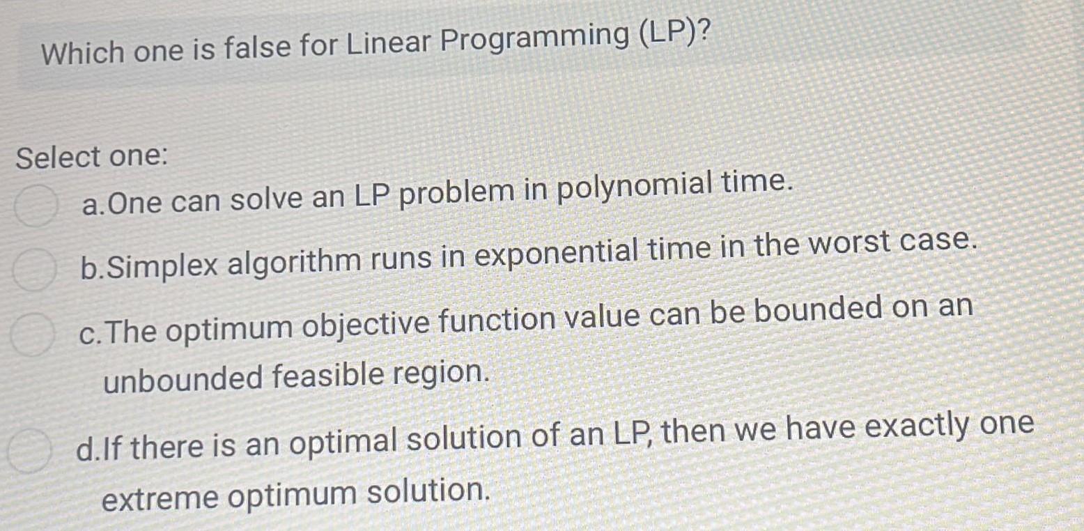 Solved Which one is false for Linear Programming (LP)? | Chegg.com