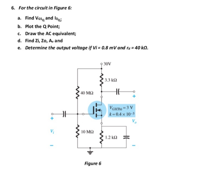Solved 6. For the circuit in Figure 6: a. Find VGs, and loa; | Chegg.com