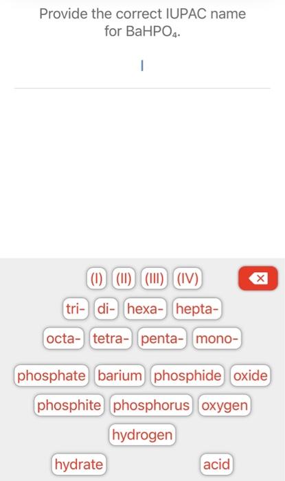 Solved Provide the correct IUPAC name for BaHPO4.Provide the