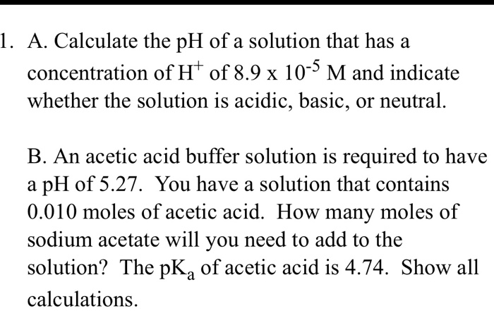 Solved 1. A. Calculate the pH of a solution that has a | Chegg.com