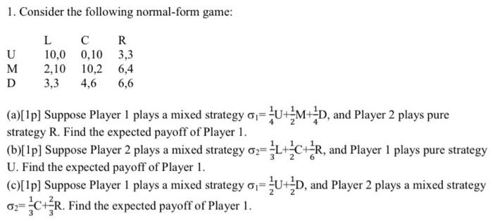 Solved 1. Consider the following normal-form game: U M D L с | Chegg.com
