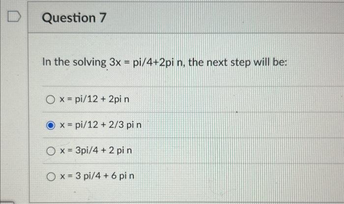 Solved In the solving 3x=pi/4+2pin, the next step will be: | Chegg.com