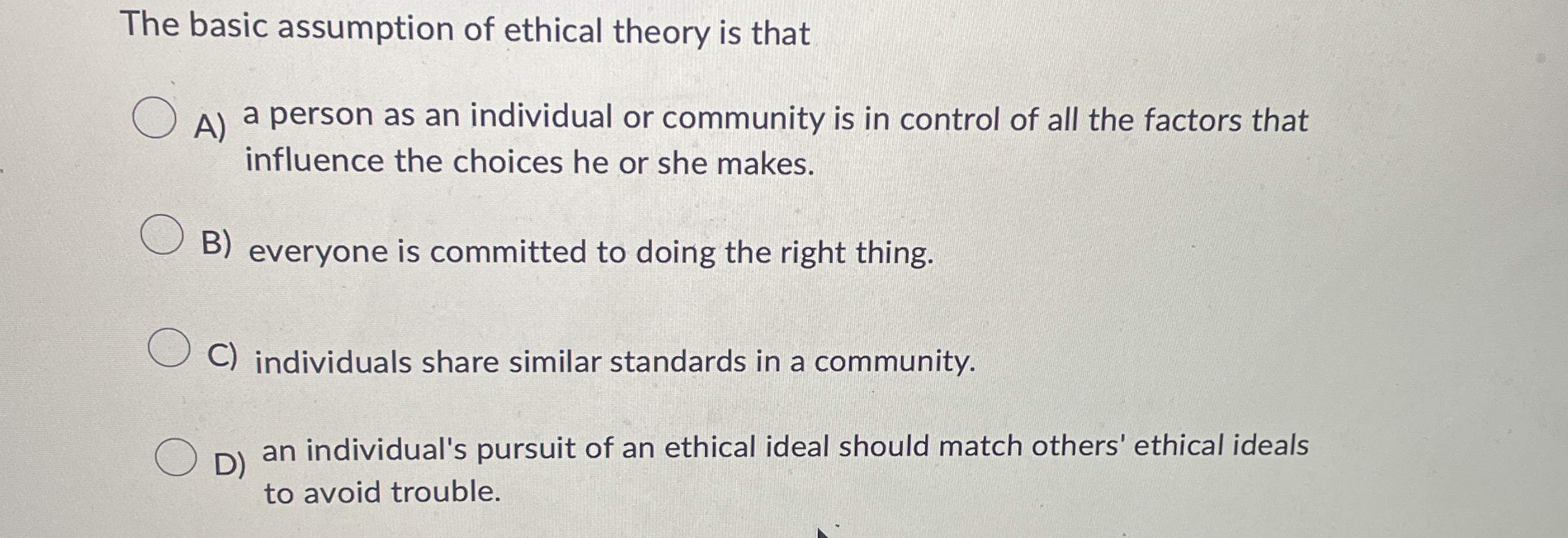 Solved The basic assumption of ethical theory is thatA) ﻿a | Chegg.com
