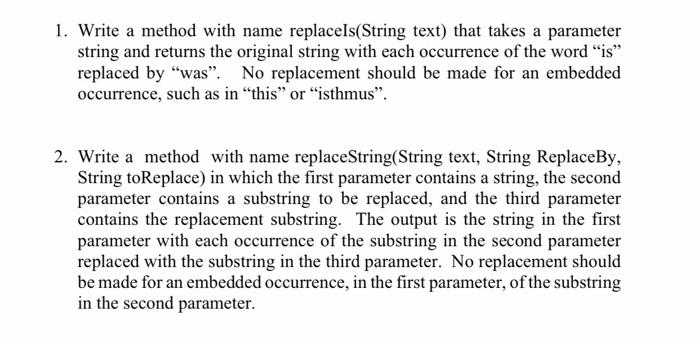 Solved 1. Write a method with name replaceIs(String text) | Chegg.com