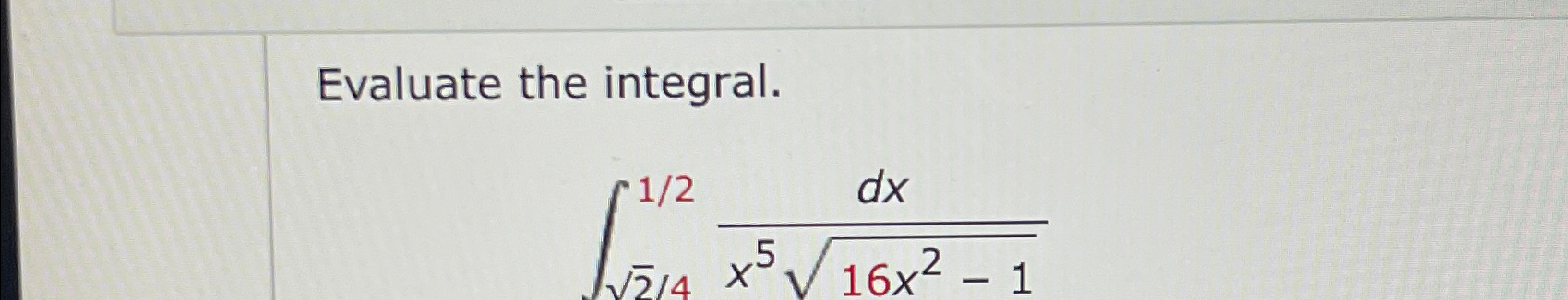 Solved Evaluate The Integral 22412dxx516x2 12 Chegg Com   Image