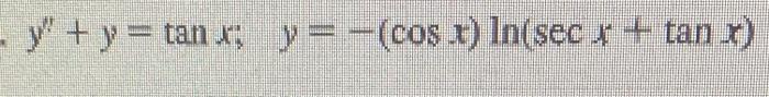 \( y^{\prime \prime}+y=\tan x ; \quad y=-(\cos x) \ln (\sec x+\tan x) \)