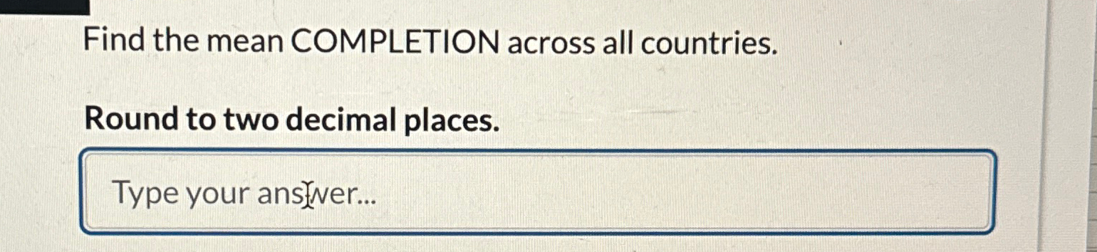 Find the mean COMPLETION across all countries.Round | Chegg.com